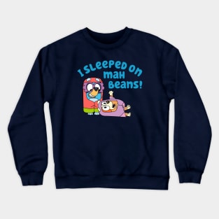 Bluey Grannies, i sleeped on mah beans Crewneck Sweatshirt